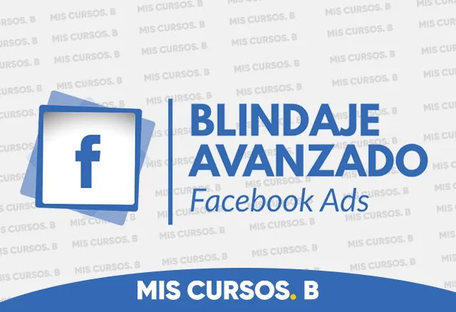 Blindaje Avanzado Facebook Ads